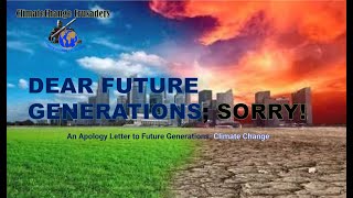 Dear Future Generations; SORRY!