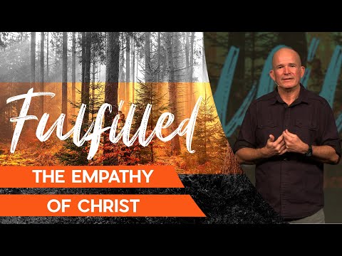 Fulfilled | The Empathy of Christ