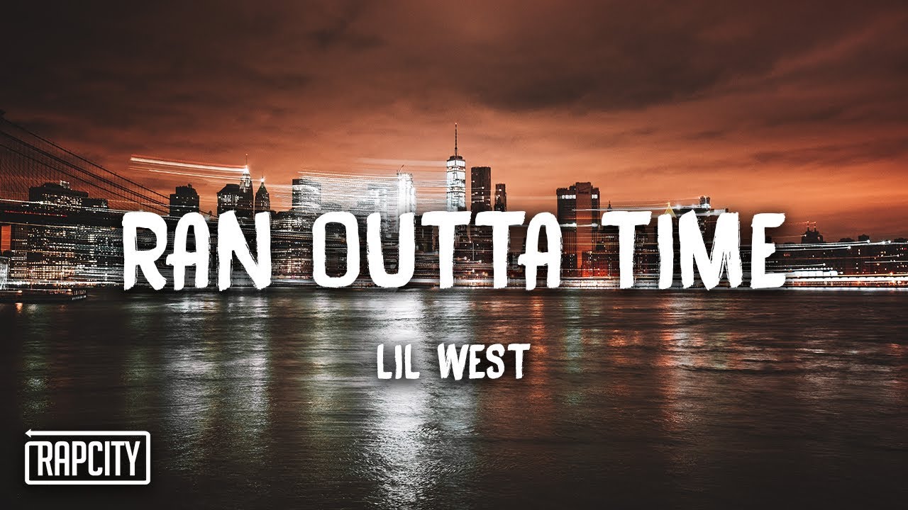 riverdale Lil West - Ran Outta Time (Lyrics)