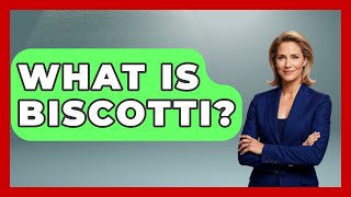What Is Biscotti? - Best Eats Worldwide