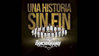 La Poderosa Banda Rancho Grande "Una Historia Sin Fin"