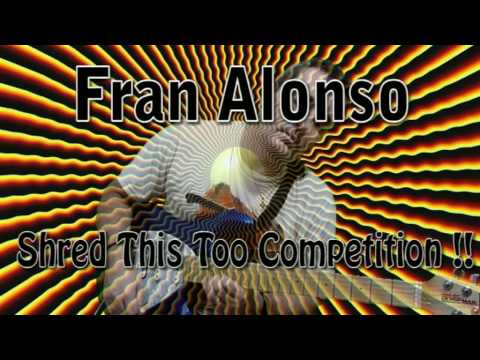 Fran Alonso - Shred This Too Competition !!.mpg