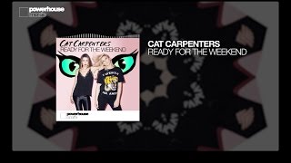 Cat Carpenters - Ready For The Weekend (Official Audio)