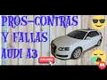 AUDI A3 FALLAS COMUNES, PROS Y CONTRAS | EL BELLICK