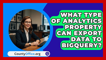 What Type Of Analytics Property Can Export Data To BigQuery? - CountyOffice.org
