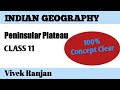 Peninsular Plateau।। Physical Features of india।। Indian Geography