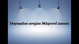Doymadım Sevgine Müşerref Annem