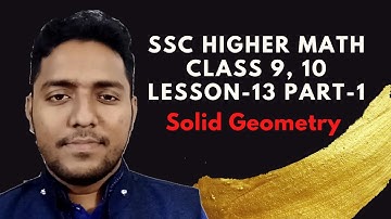 SSC Higher Math Lesson -13 Solid Geometry  (Part -1) | Nine Ten Higher Math 13 | Ghano Geometry| FML