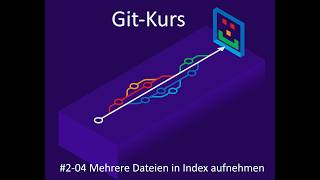 Git-Kurs - Kurseinheit 2 - Erste Kommandos - Video 04 - Mehrere Dateien in Index aufnehmen