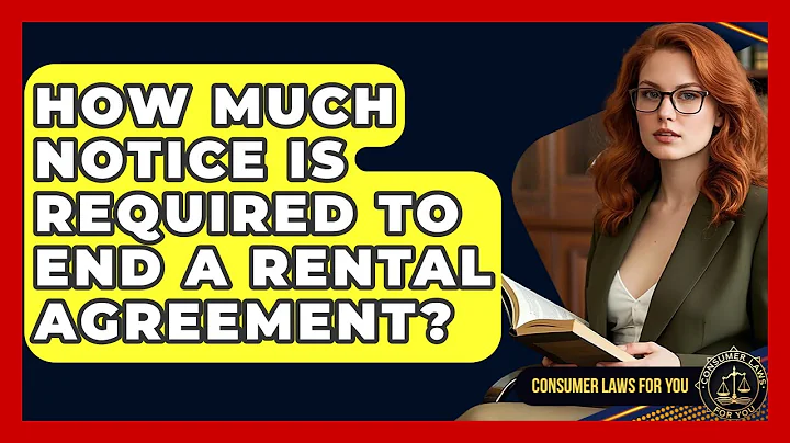 How Much Notice Is Required To End A Rental Agreement? - Consumer Laws For You