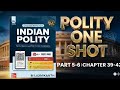 Polity One Shot Part 5-6 | M. Laxmikanth 8th Edition | Chapters 39–42 | UPSC & BPSC