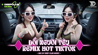 NHẠC NGHE TRÊN XE 🎧ĐỔI NGƯỜI YÊU REMIX - SET NHẠC TỦ HOUSE LAK & DEEP CHILL HOT TIKTOK 2026
