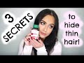 3 SECRETS TO MAKE YOUR HAIR LOOK THICKER!