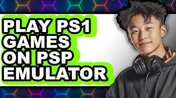 How To Play PS1 Games On PSP Emulator (Full Guide)