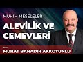 Alevilik ve cemevleri  murat bahadr akkoyunlu  moderatr fatma glen koak