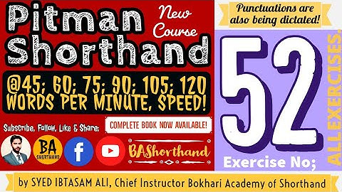 Ex#52 | Pitman Shorthand (New Course) [New Era] | Dictation @60WPM | BA Shorthand [SYED IBTASAM ALI]