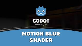 Godot: Motion Blur Shader