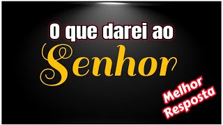 O que darei ao Senhor Salmo 116:12,13. Minuto de Reflexão - Pastor Fernando Arrabal