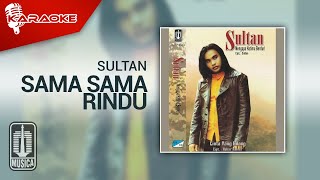 Sultan - Sama Sama Rindu ( Karaoke Video)