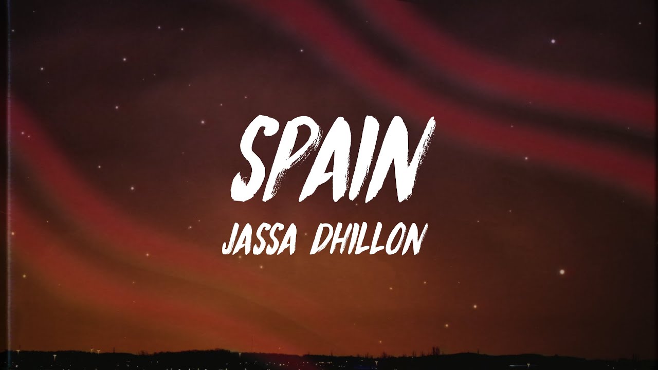 Jassa Dhillon - Spain (Lyrics/Meaning)