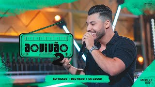 Murilo Huff - Sufocado / Deu Medo / Um Louco (Ao Vivão 2)