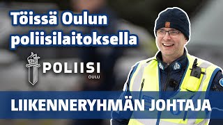 Töissä Oulun poliisilaitoksella: Liikenneryhmän johtaja