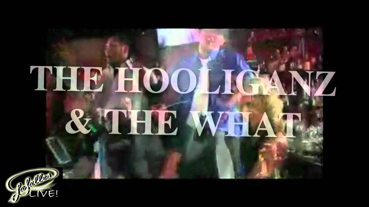 LaSalles LIVE! Fri 2/17 8pm The Hooliganz & The What