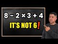 8 - 2 x 3 + 4... It's Not What You Think