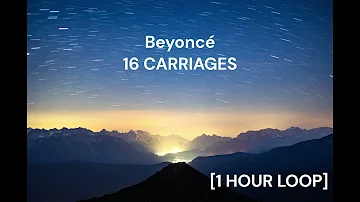Beyoncé - 16 CARRIAGES [1 HOUR LOOP]