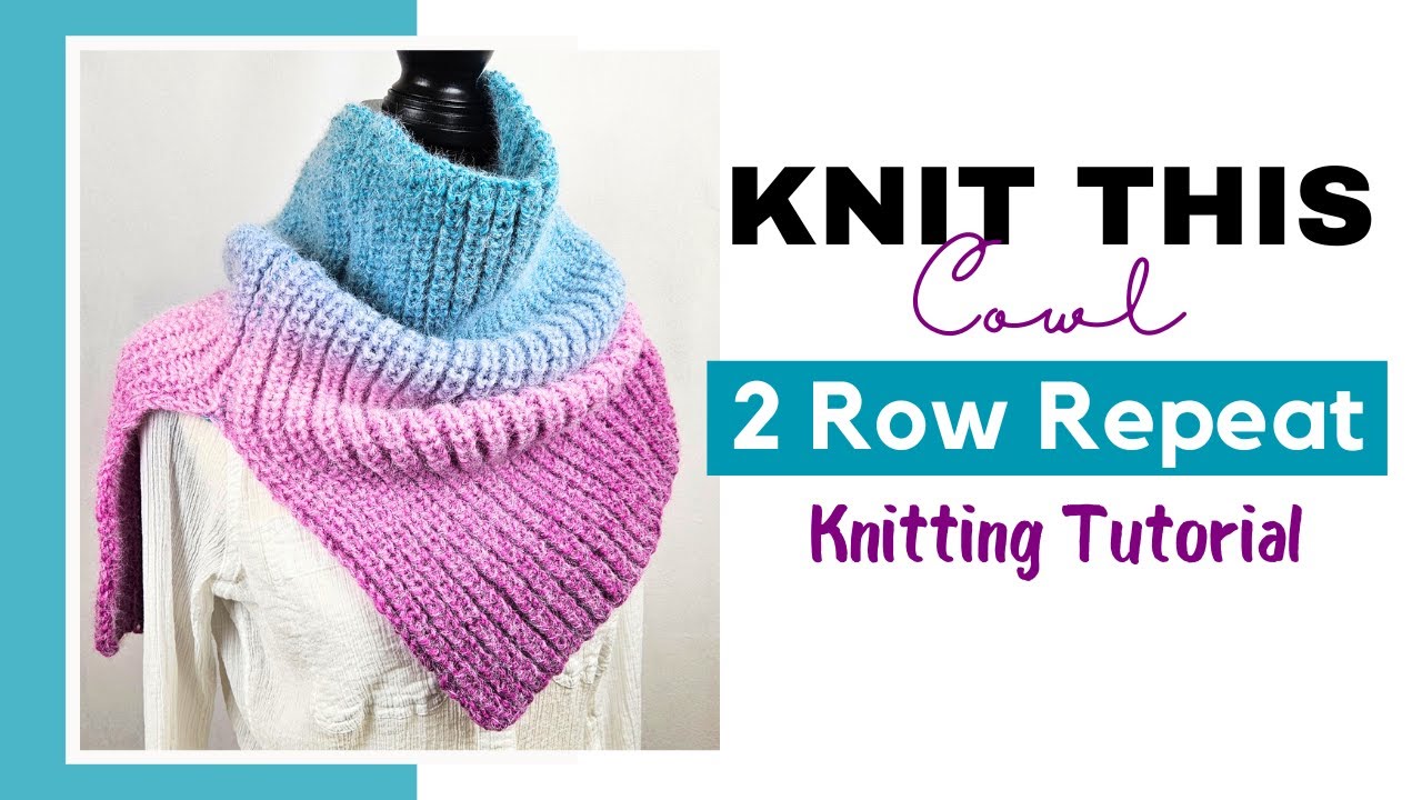 Easy 2-Row Repeat Colorful Cowl Knitting Tutorial [Includes Link To ...