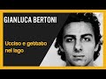 Casi irrisolti a somma lombardo perch  morto gianluca bertoni