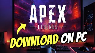 How to DOWNLOAD Apex Legends on PC (Step by Step)