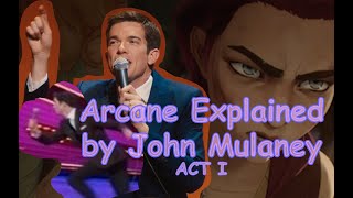 Arcane Explained by John Mulaney (Crack Edit) - ACT I