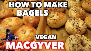 How to Make Bagels - Vegan MacGyver
