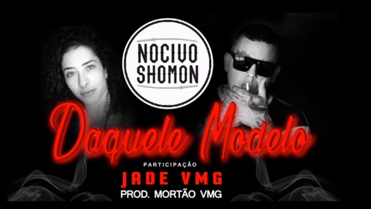 Daquele Modelo - Nocivo Shomon Part. Jade VMG (+Tradução) Prod. Mortão VMG