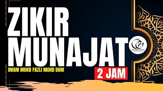 Zikir Munajat Alunan 2 Jam Tanpa Henti | Imam Mohd Fazli Md Dum