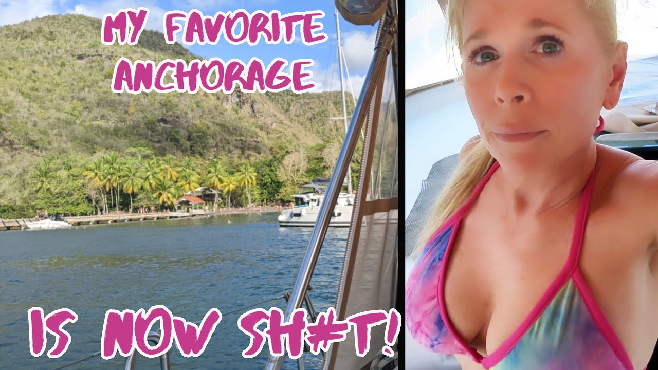 # 108 Our favorite anchorage is now a disappointment. Caribbean dreams shattered. Why?