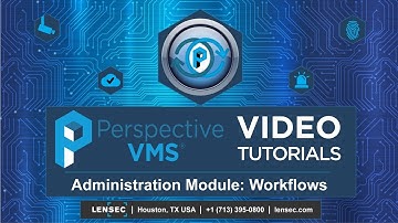 Perspective VMS® Tutorial | Administration Module: Workflows