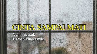 Cinta Sampai Mati - kangen band | Akustik lirik video Nathan Fingerstyle