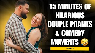 15 MINUTES of HILARIOUS Couple Pranks & Comedy Moments 😂 | Viral TikTok Compilation Part 1!