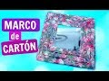 ► CÓMO HACER MARCOS con CARTÓN PARA ESPEJO