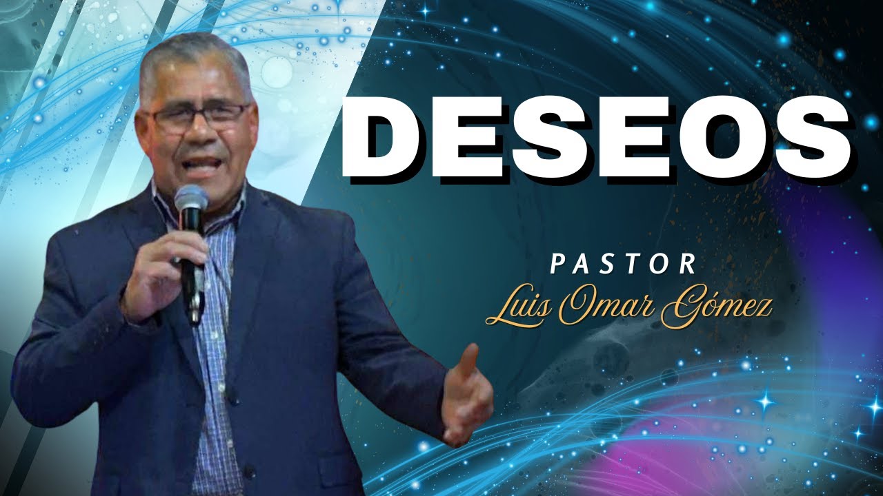 Pastor. Luis Omar Gómez. DESEOS.