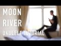 Moon River (Audrey Hepburn) - Ukulele Tutorial
