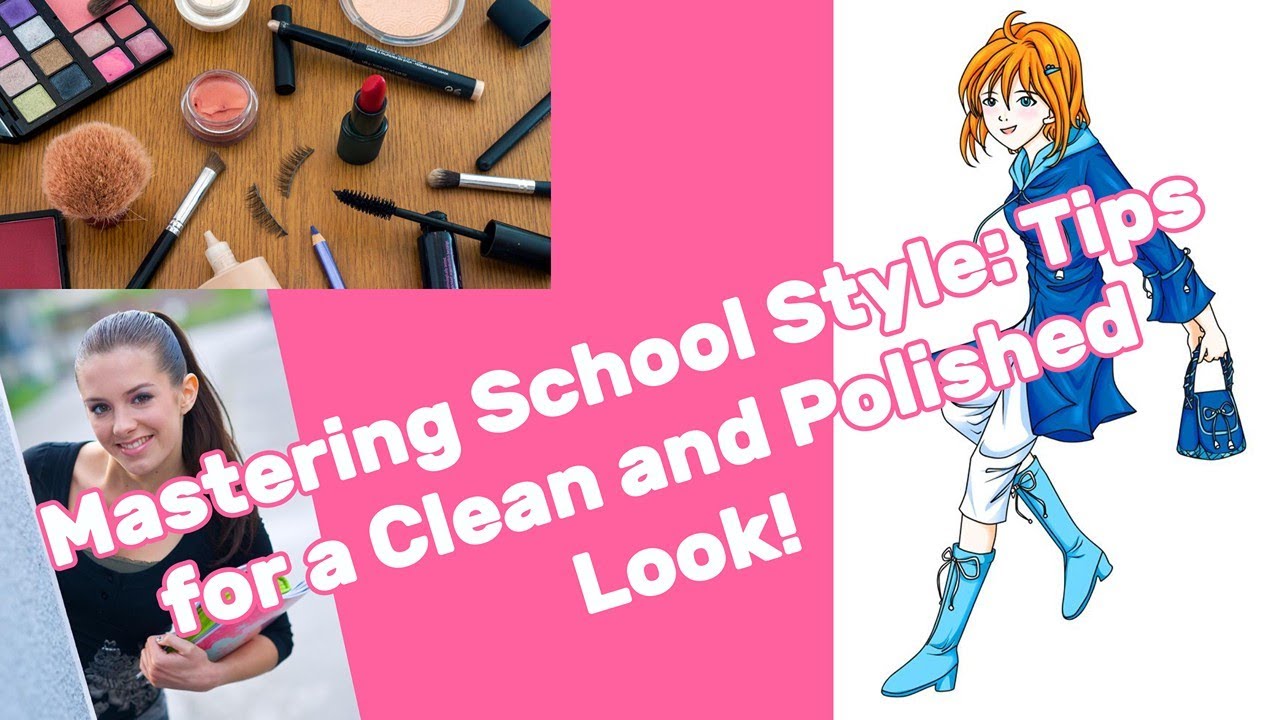 Mastering School Style: Tips for a Clean and Polished Look!🎀