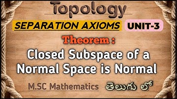 Topology || Closed Subspace of a normal space is closed || In Telugu ||