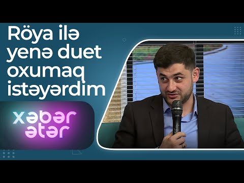 Yaşar Cəlilov - Röya icazə versə, yenə onunla duet oxumaq istəyərdim - Xəbər Ətər