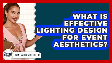 What Is Effective Lighting Design For Event Aesthetics? - Event Management Pro Tips