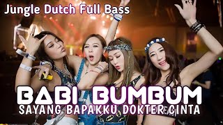 DJ BABY BUM BUMBUM X BAPAK KU DOKTER CINTA JUNGLE DUTCH FULL BASS TERBARU 2021