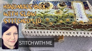 Handmade Fabric Covered Box With Slow Stitched Lid  #embroidery #stitching #roxysjournalofstitchery