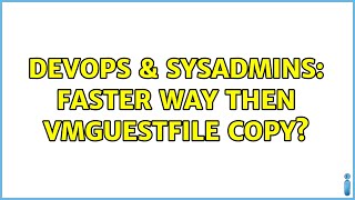 Celebrity DevOps & SysAdmins: Faster way then VMGuestFile Copy? Profile